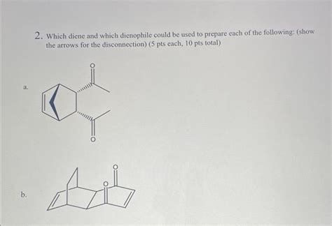 Solved 2 Which Diene And Which Dienophile Could Be Used To