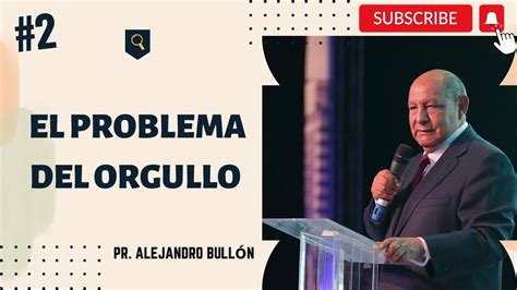 Pr Alejandro Bullón El Problema del Orgullo YouTube