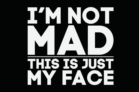 Im Not Mad Its Just My Face Funny Shirt Design 34333295 Vector Art At