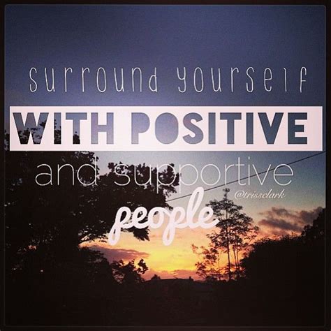 Surround Yourself With Positive And Supportive People Motivation