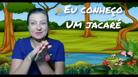 Eu Conhe O Um Jacar M Sica Infantil Professora Iria Youtube