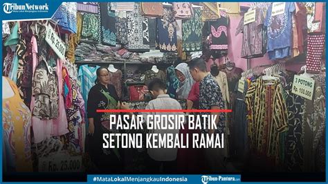 Pasar Grosir Batik Setono Pekalongan Kembali Ramai Setelah 2 Tahun Lesu