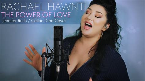 The Power Of Love Jennifer Rush Celine Dion Cover As Performed By Rachael Hawnt Youtube Music