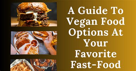 Vegan Fast Food A Guide To Delicious And Healthy Vegan Options At Your