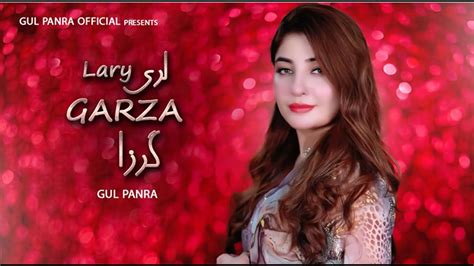 Lary Lary Garza Pashto Song Gul Panra Official Pashto Song