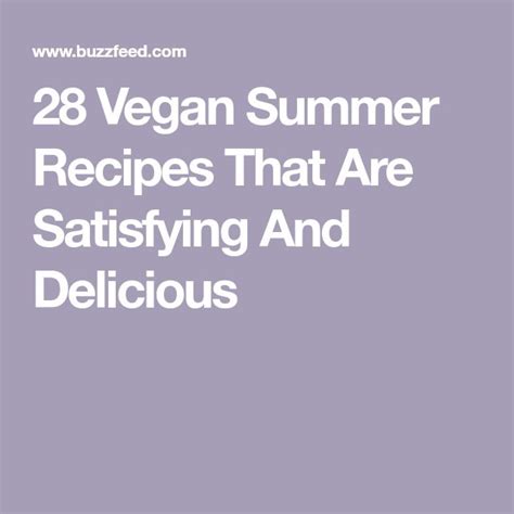 28 Vegan Summer Recipes That Are Satisfying And Delicious Vegan