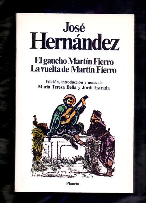 EL GAUCHO MARTIN FIERRO LA VUELTA DE MARTIN FIERRO By Jose Hernandez