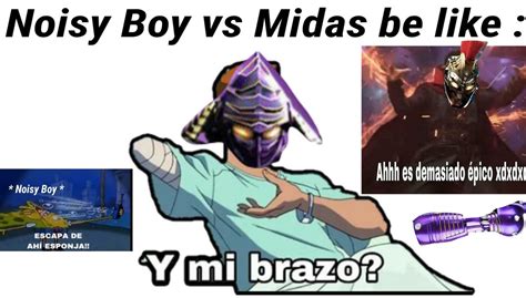 Resumen De Noisy Boy Vs Midas Meme Subido Por The Novaxt Memedroid