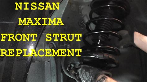 Nissan Maxima Front Shock Strut Replacement Youtube