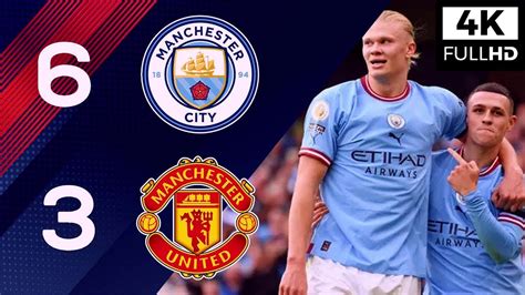 Man City 6 3 Man United 4k 2160p Extended Highlights 2022 Youtube