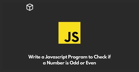 Write A Javascript Program To Check If A Number Is Odd Or Even Programming Cube