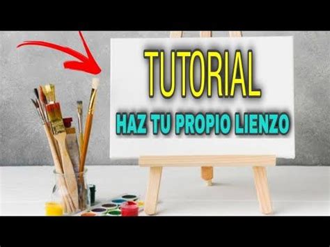 HAZ TU PROPIO LIENZO TUTORIAL CÓMO HACER UN LIENZO PROFESIONAL