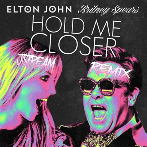 Stream Elton John Britney Spears Hold Me Closer Jstream Remix Free D L By Jstream Listen