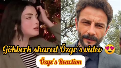 Gökberk demirci shared Özge s video Ozge yagiz Reaction YouTube