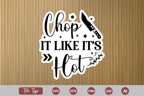 Chop It Like It S Hot SVG Design Kitchen Sticker SVG