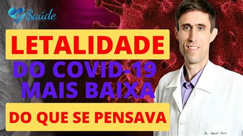 LETALIDADE DO COVID 19 PODE SER BEM MAIS BAIXA DO QUE SE PENSAVA YouTube