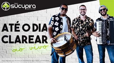 Até O Dia Clarear - Sucupira - Até o dia clarear (ao vivo) - Trio Sucupira - YouTube
