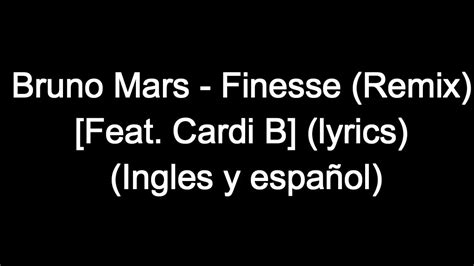 Bruno Mars Finesse Remix Feat Cardi B Lyrics Ingles Y Español Youtube