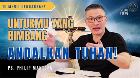 Jangan Bimbang Andalkan Tuhan Ps Philip Mantofa Youtube