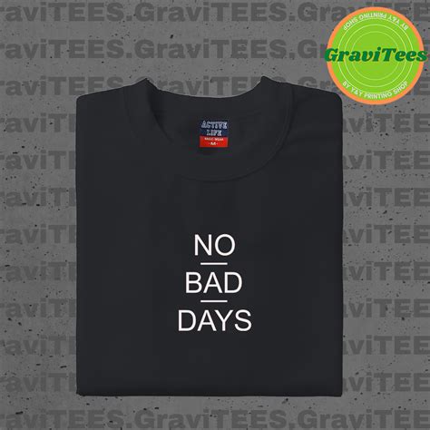 No Bad Days Minimmalist Statement T Shirt For Men And Womenunisex