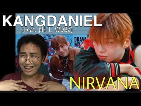 강다니엘 KANGDANIEL Nirvana Feat pH 1 WDBZ M V REACTION YouTube