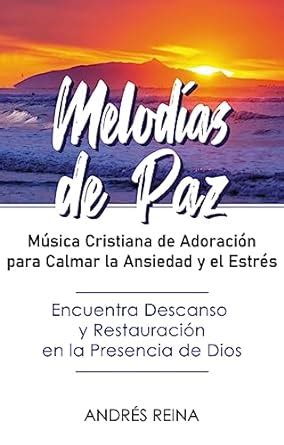 Melodías de Paz Música Cristiana de Adoración para Calmar la Ansiedad