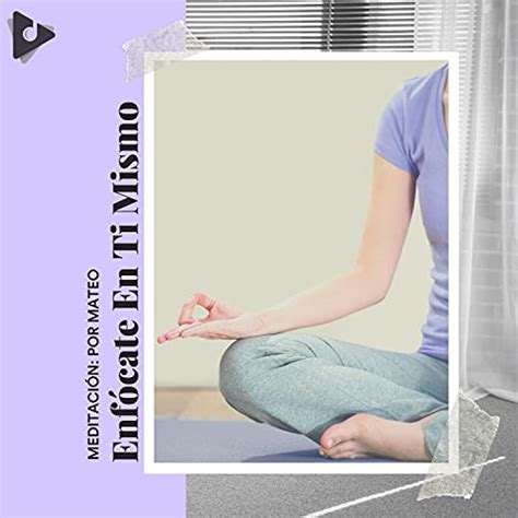 Amazon Enfócate En Ti Mismo Meditación Por Mateo Meditacion