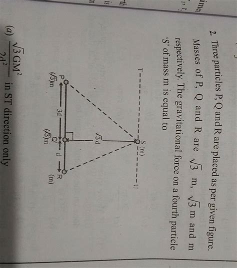 2 Three Particles P Q And R Are Placed As Per Given Figure Masses Of P