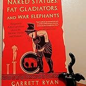 Naked Statues Fat Gladiators And War Elephants Frequently Asked Questions About The Ancient