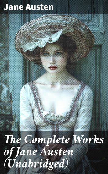 Jane Austen The Complete Works Of Jane Austen Unabridged Als EBook