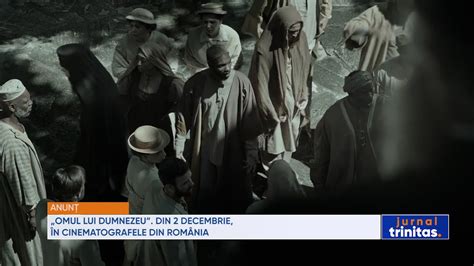 Omul Lui Dumnezeu Din Decembrie N Cinematografele Din Rom Nia