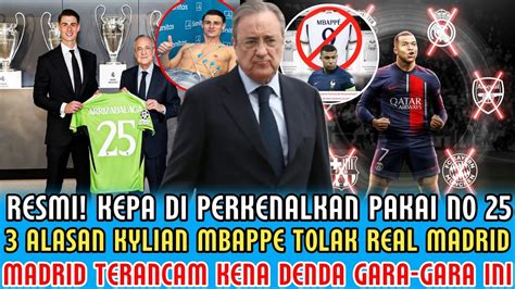 Resmi Presentasi Kepa Di Madrid Pakai Nomor Alasan Mbappe Tolak