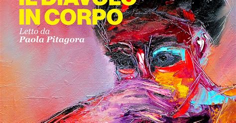 Il Diavolo In Corpo Audiolibro Ad Alta Voce Rai Radio 3 Raiplay