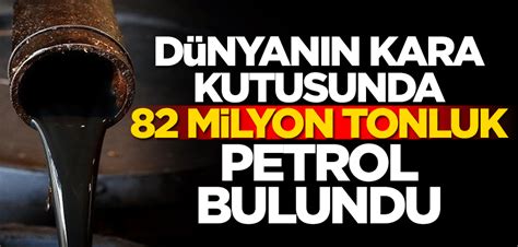 Dünyanın kara kutusunda 82 milyon tonluk petrol rezervi buldu Yeni Akit