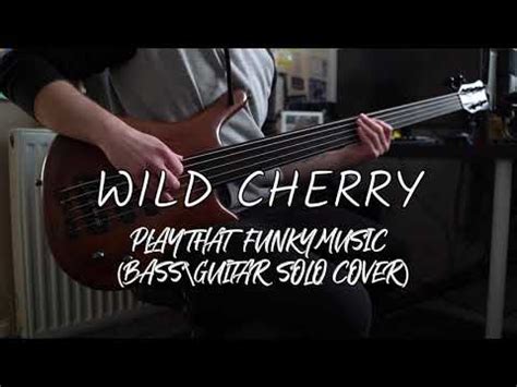 Wild Cherry Play That Funky Music Bass Guitar Solo Cover YouTube