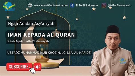 Ngaji Aqidah Asy Ariyah Iman Kepada Al Quran Ust Nur Khozin Lc