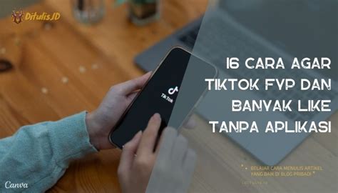 16 Cara Agar Tiktok FYP Dan Banyak Like Tanpa Aplikasi Di 2024 Ditulis ID