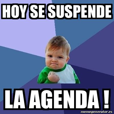 Meme Bebe Exitoso Hoy Se Suspende La Agenda 33272269