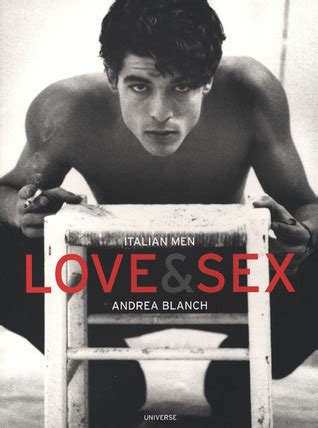Italian Men Love Sex By Andrea Blanch Goodreads