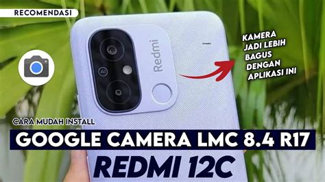 Terbaru Cara Paling Mudah Install Gcam Lmc Redmi C Google