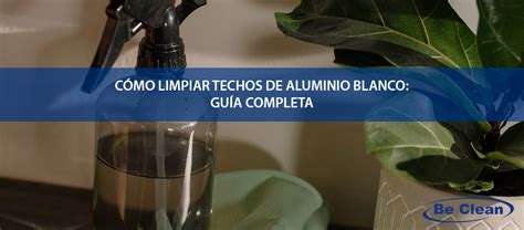 C Mo Limpiar Techos De Aluminio Blanco Gu A Completa Beclean