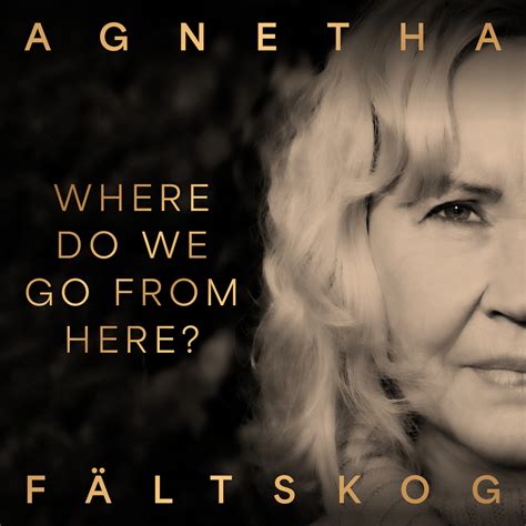 AGNETHA FÄLTSKOG Der Titel Where Do We Go From Here kündigt CD