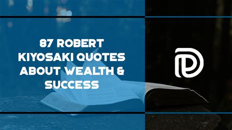 87 Robert Kiyosaki Quotes About Wealth And Success