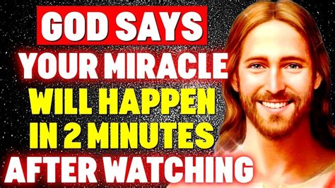 God Says Get Ready For A Miracle In 2 Minutes After Watching This Powerful Video Today It