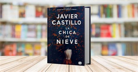 La Chica De Nieve De Javier Castillo Resumen Del Libro