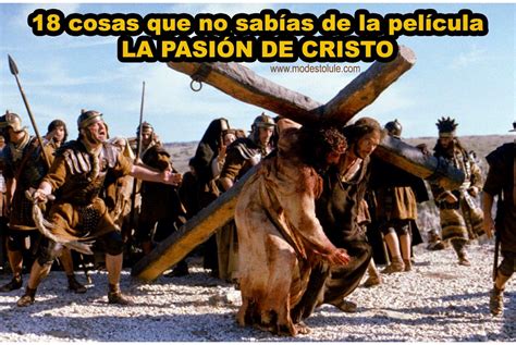 Las 18 Cosas Que No Sabías Sobre La Película La Pasión De Cristo La