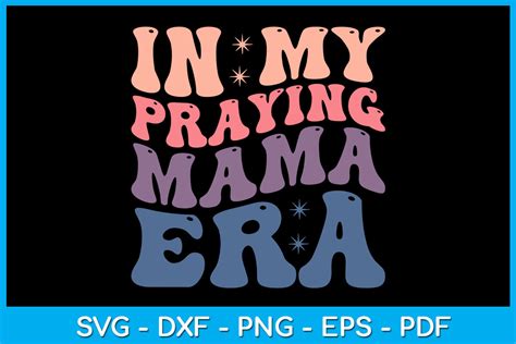 In My Praying Mama Era SVG Shirt Designs Graphic By TrendyCreative