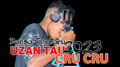 Dansa Terbaru Uzan Tau Cru Cru Cover Youtube