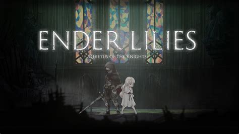 「ender Lilies Quietus Of The Knights」のpcswitch版が本日リリース。巫女リリィと不死の騎士の冒険