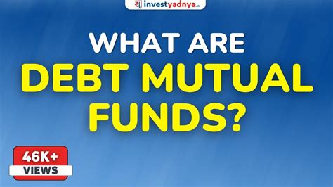 What Is Debt Mutual Fund Debt Mutual Funds Explained By Yadnya Youtube